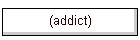 (addict)